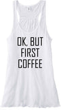 OK, BUT FIRST COFFEE Bella Flowy Racerback Tank Top - Campus Connection - Campus Connection - 1